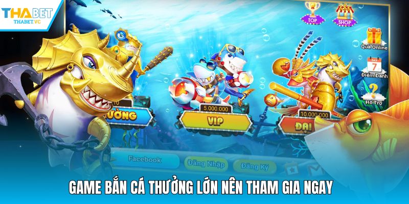 Game Bắn cá thưởng lớn nên tham gia ngay 