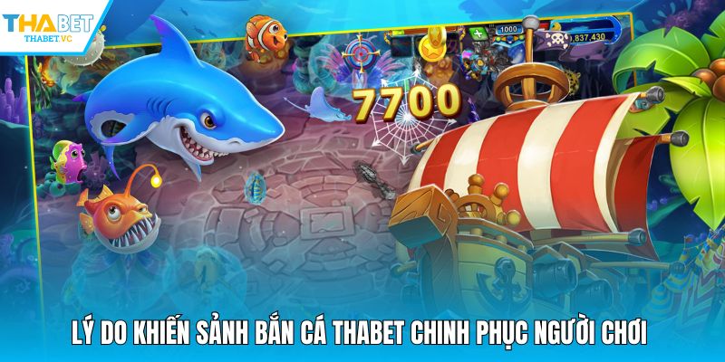 Lý do khiến sảnh bắn cá THABET chinh phục người chơi