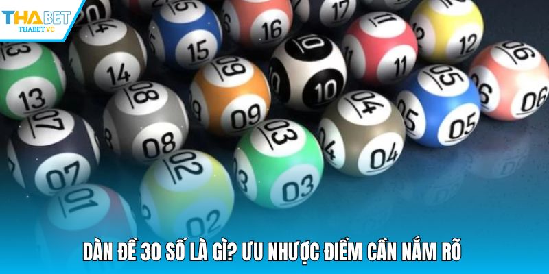 Dàn đề 30 số là gì? Ưu nhược điểm cần nắm rõ