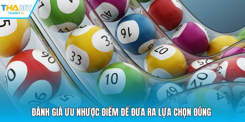 Đánh giá ưu nhược điểm để đưa ra lựa chọn đúng