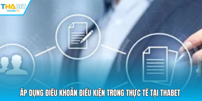 Áp dụng điều khoản điều kiện trong thực tế tại THABET