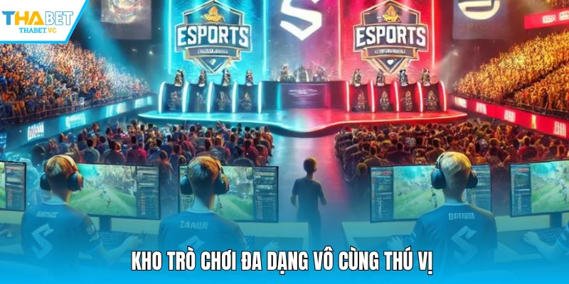 Kho trò chơi đa dạng vô cùng thú vị