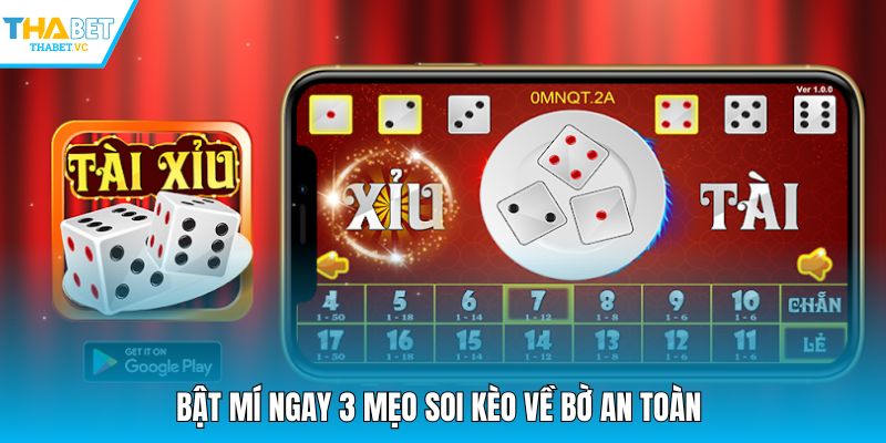 Bật mí ngay 3 mẹo soi kèo về bờ an toàn
