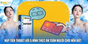 Nạp Tiền THABET Với 5 Hình Thức An Toàn Người Chơi Nên Biết