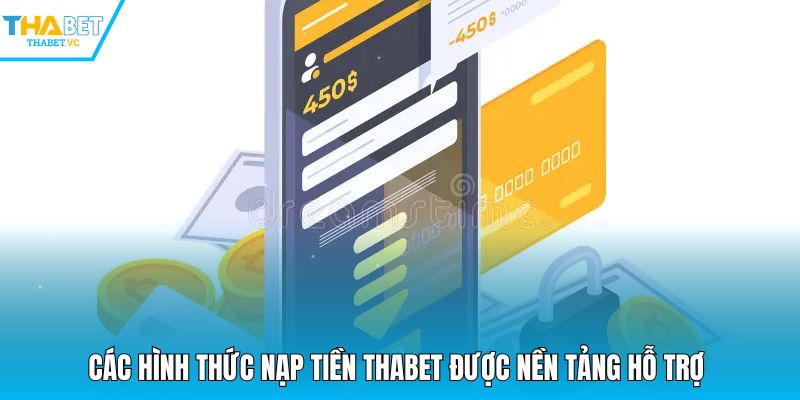 Các hình thức nạp tiền THABET được nền tảng hỗ trợ