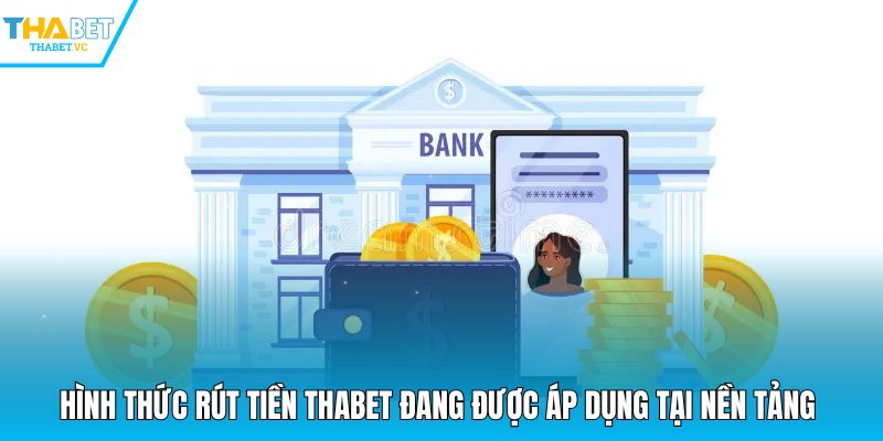 Hình thức rút tiền THABET đang được áp dụng tại nền tảng