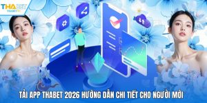 Tải App Thabet 2026 Hướng Dẫn Chi Tiết Cho Người Mới