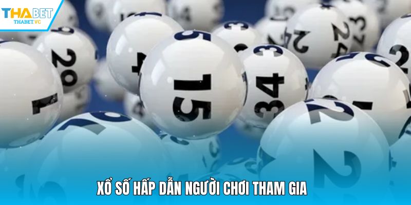 Xổ số hấp dẫn người chơi tham gia